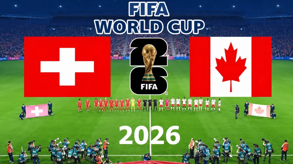 FIFA World Cup 2026 match poster showing Switzerland and Canada flags, team lineup on the pitch, and stadium crowd under bright lights